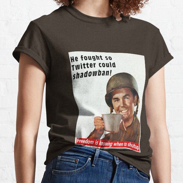 He Fought for Twitter Shadowbans Classic T-Shirt