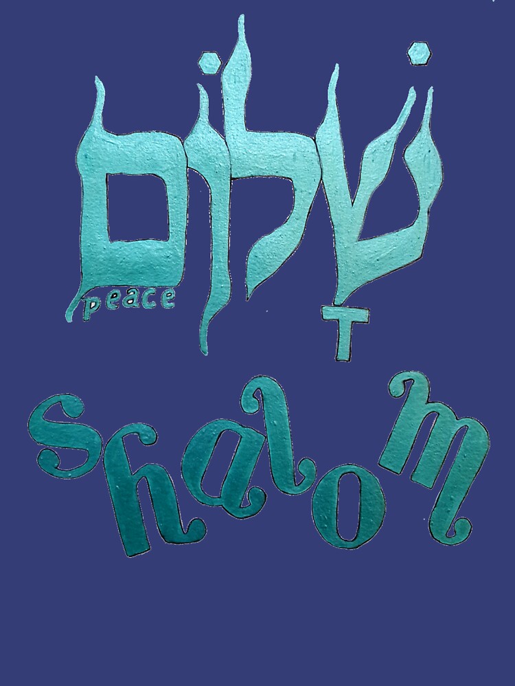 SHALOM The Hebrew word for Peace! by jaynna