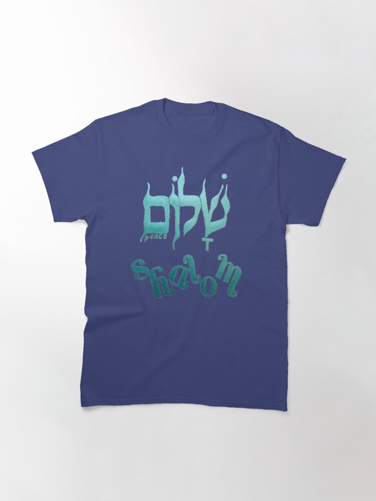 Alternate view of SHALOM The Hebrew word for Peace! Classic T-Shirt