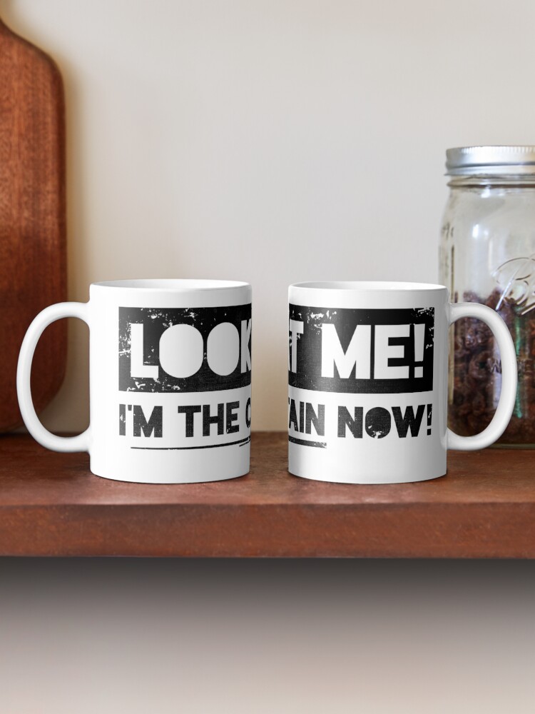 Look At Me I M The Captain Now Mug By Nametaken Redbubble