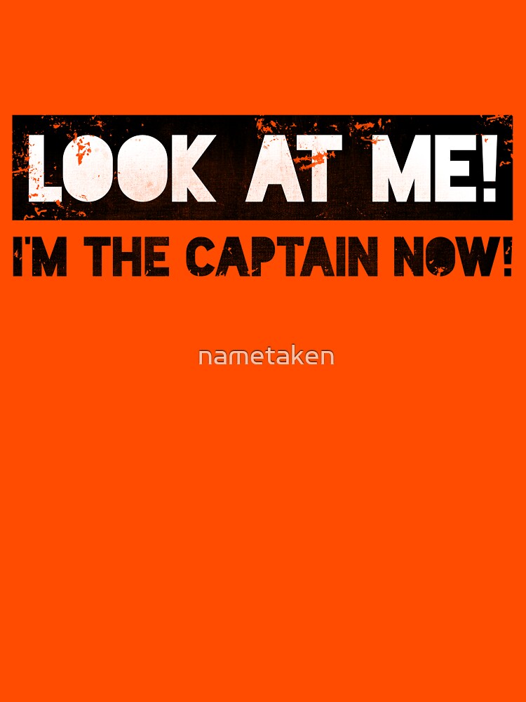 look at me im the captain