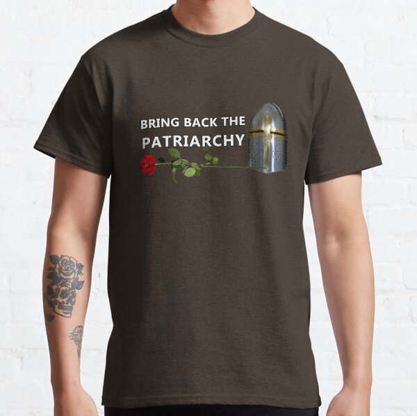 Bring Back the Patriarchy Classic T-Shirt
