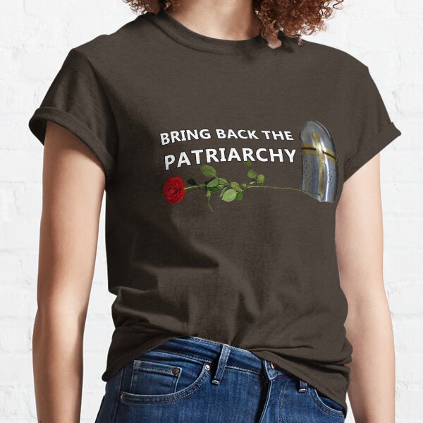Bring Back the Patriarchy Classic T-Shirt
