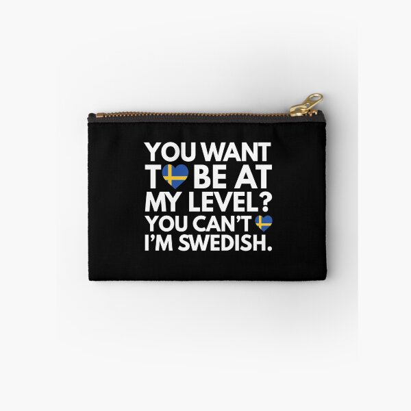 Item preview, You Want to Be at My Level? You Cant, I am Swedish. designed and sold by HelloFromAja.