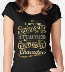 I am too emotionally attached to fictional characters Women's Fitted Scoop T-Shirt
