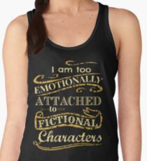 I am too emotionally attached to fictional characters Women's Tank Top