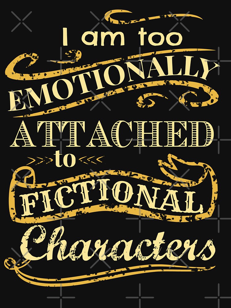 Thumbnail 3 of 3, Fitted T-Shirt, I am too emotionally attached to fictional characters designed and sold by FandomizedRose.