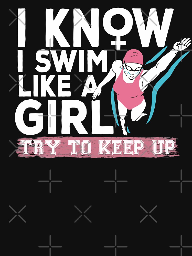 I know I swim like a girl try to keep up Inspirational female swimmer quote Essential T Shirt