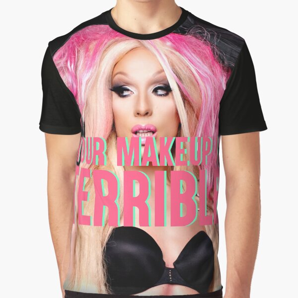 YOUR MAKEUP IS TERRIBLE Graphic T-Shirt