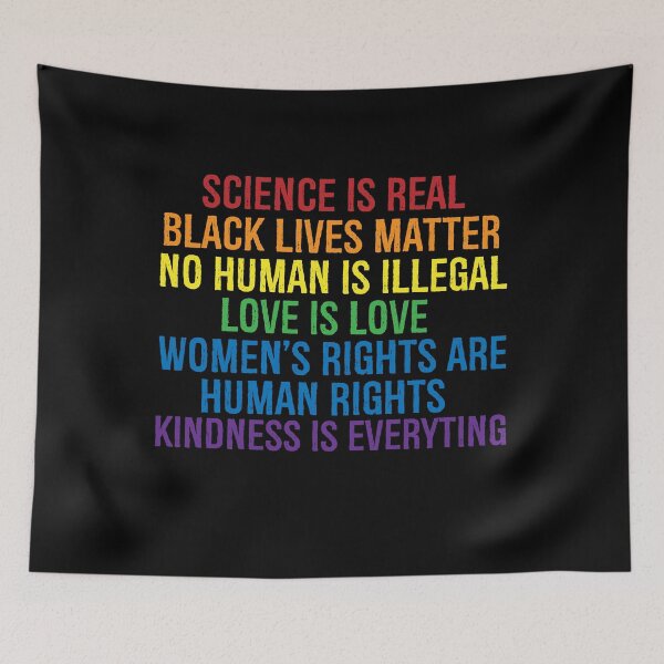 Item preview, Science is real Black lives matter No human is illegal Love is love Women's rights are human rights Kindness is everything designed and sold by eulonix.
