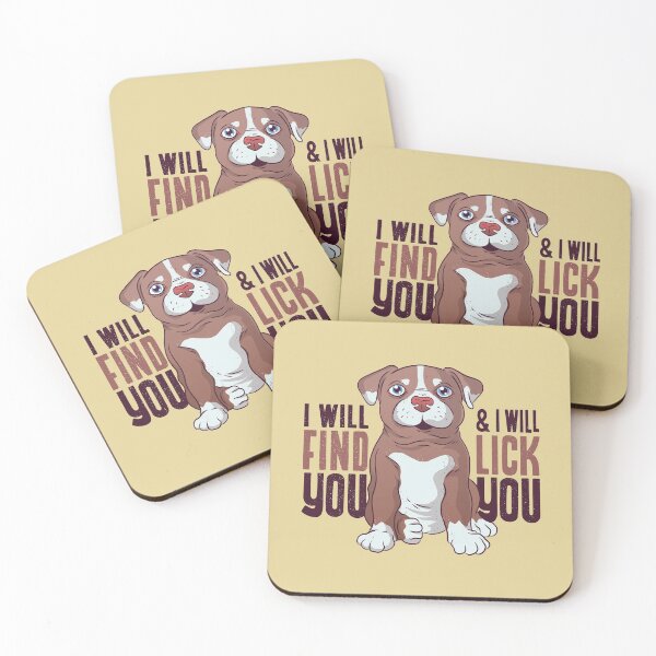 Item preview, Pit Bull Puppy with  quote " I will find you & I will lick you" designed and sold by FFelder.