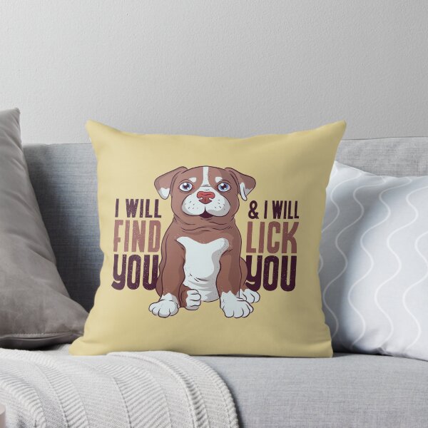 Item preview, Pit Bull Puppy with  quote " I will find you & I will lick you" designed and sold by FFelder.