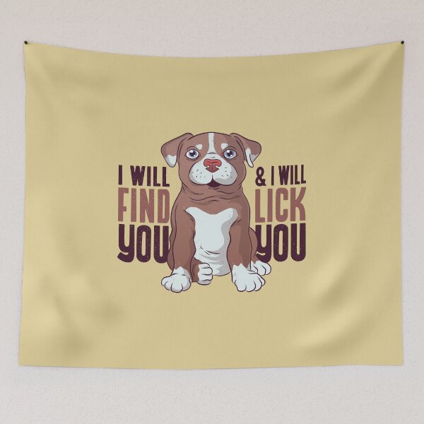 Item preview, Pit Bull Puppy with  quote " I will find you & I will lick you" designed and sold by FFelder.