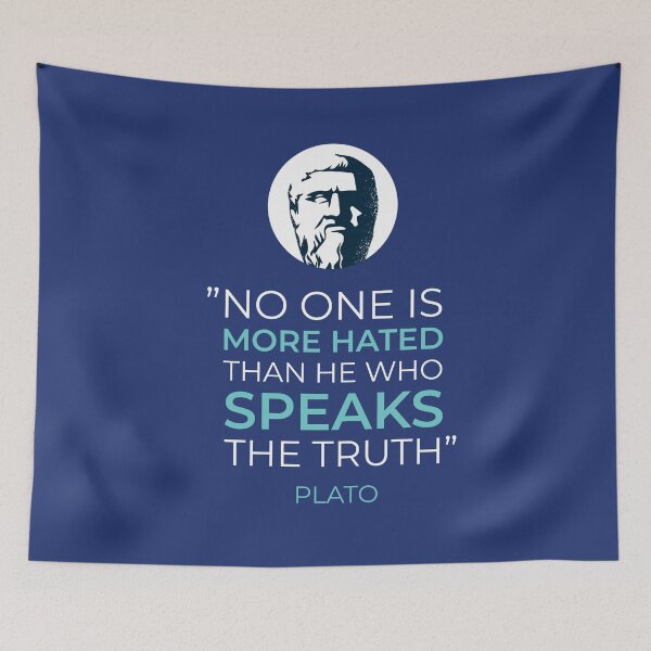 Item preview, Plato life quote "  No one is more hated than He who speaks the truth" designed and sold by FFelder.