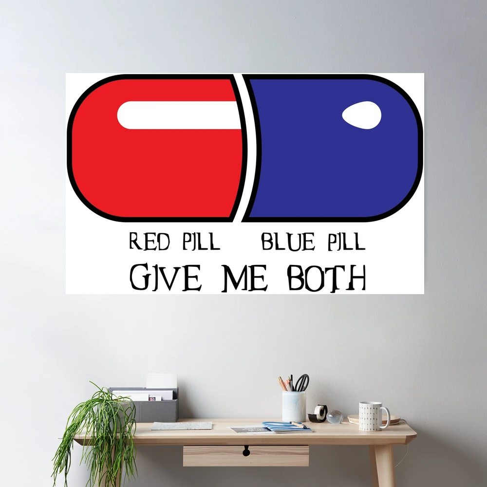 Red Pill or Blue Pill or Both