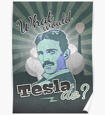 What would Tesla Do? Poster