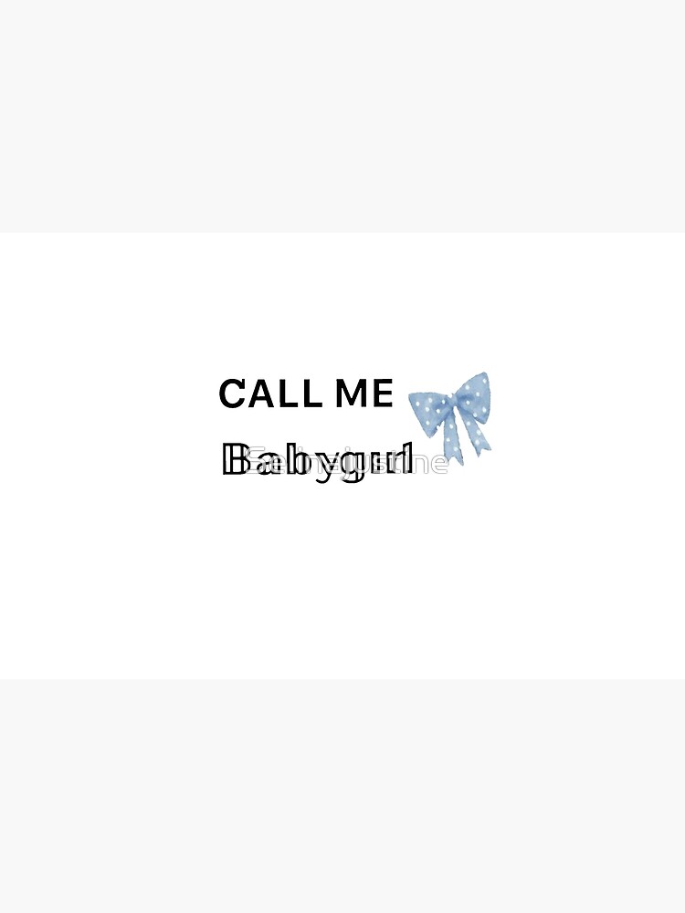 Call me baby girl