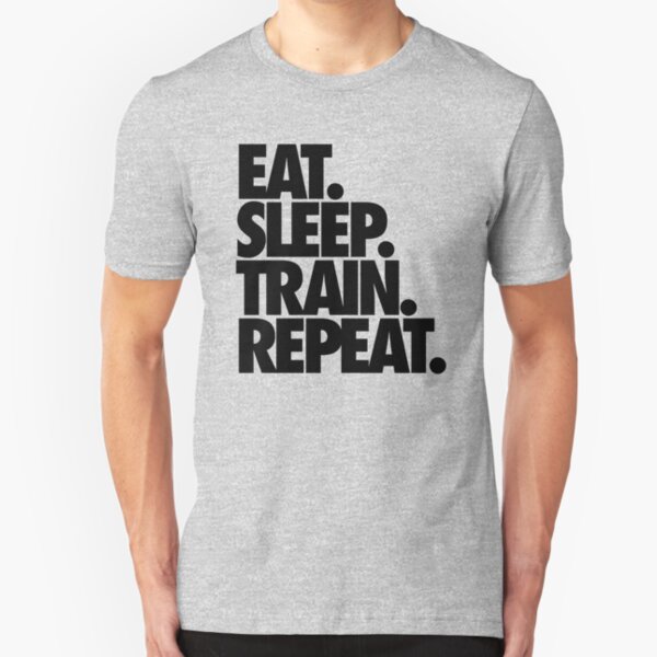 EAT. SLEEP. TRAIN. REPEAT. Slim Fit T-Shirt