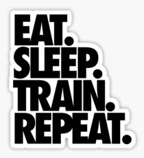 EAT. SLEEP. TRAIN. REPEAT. Sticker