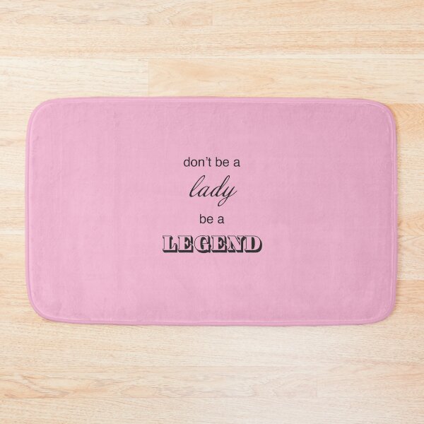 Item preview, Don't Be A Lady. Be A Legend! designed and sold by AprilSLDesigns.