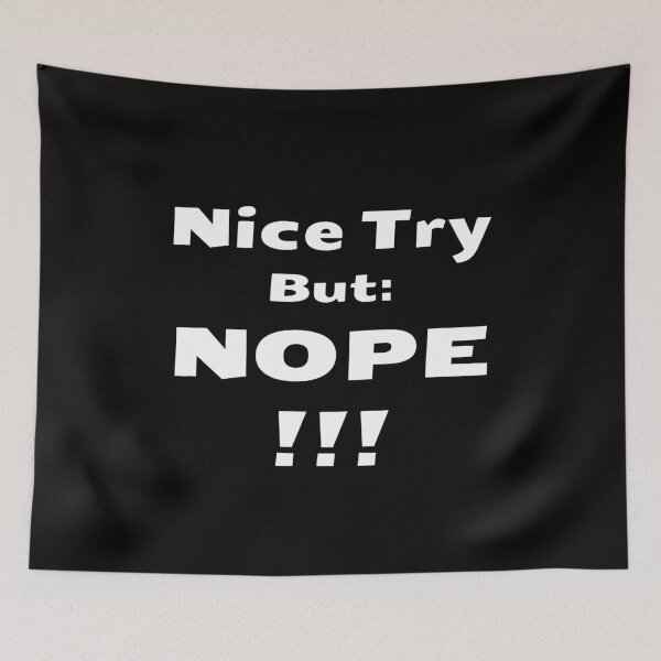 Item preview, Nice try but nope funny sayings No gift designed and sold by Weilichesmag.