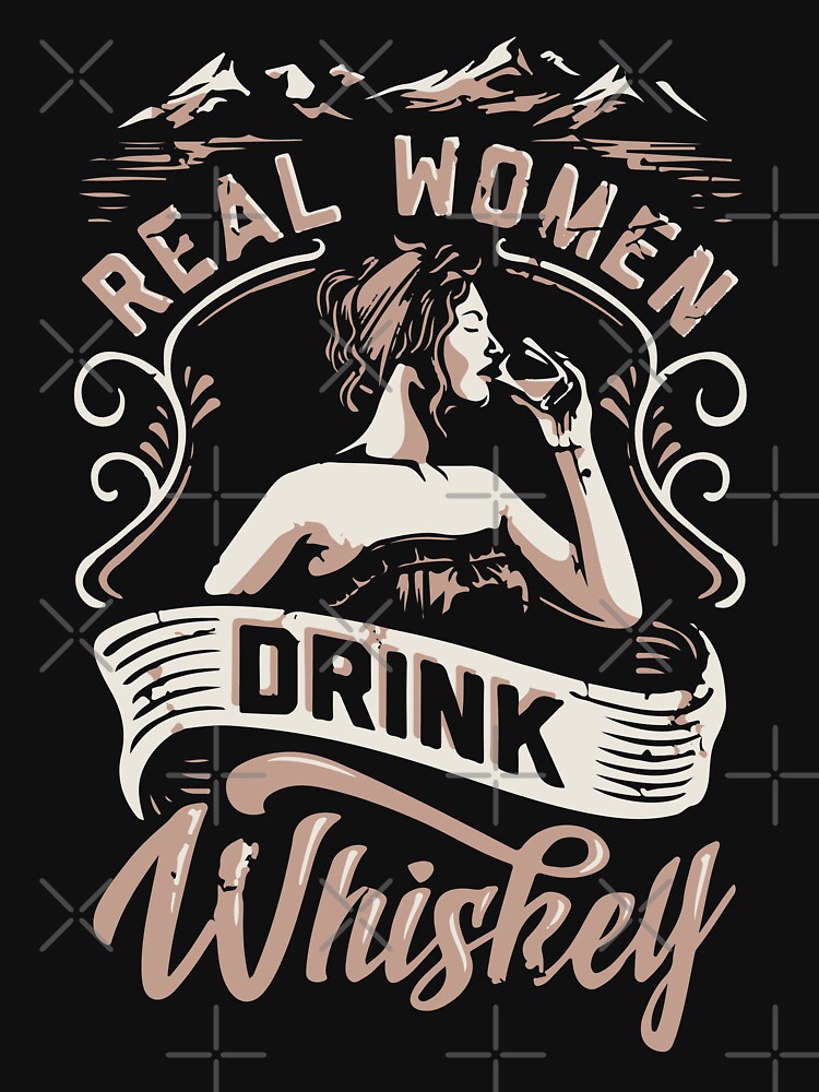 Real Women Drink Whiskey T-Shirt