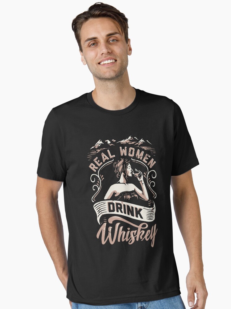 Real Women Drink Whiskey T-Shirt