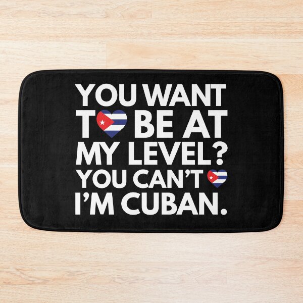 Item preview, You Want to Be at My Level? You Cant, I am Cuban. designed and sold by HelloFromAja.