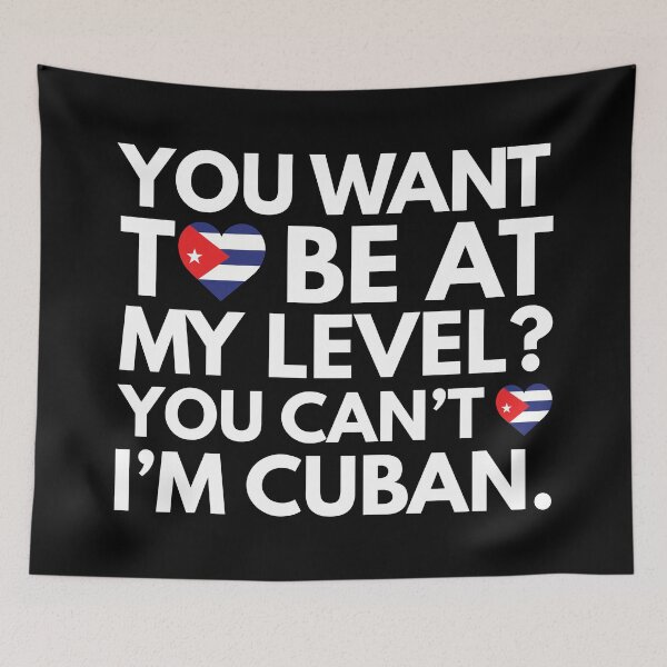 Item preview, You Want to Be at My Level? You Cant, I am Cuban. designed and sold by HelloFromAja.