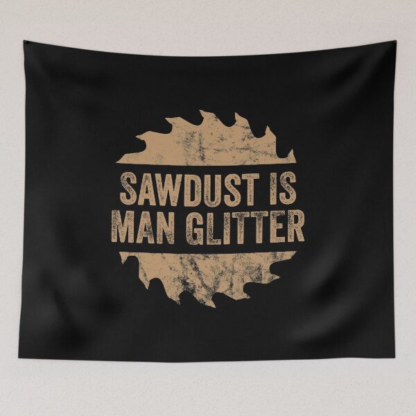 Item preview, Sawdust Is Man Glitter Father's Gift Idea designed and sold by haselshirt.
