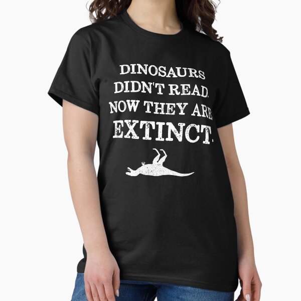 Artikel-Vorschau von Buch lesen - Dinosaurier haben nicht gelesen. Jetzt sind sie ausgestorben., designt und verkauft von inkedtee.