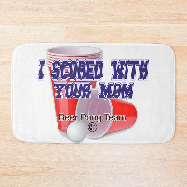 Item preview, I Scored With Your Mom - Beer Pong Team designed and sold by crazy-s-factory.