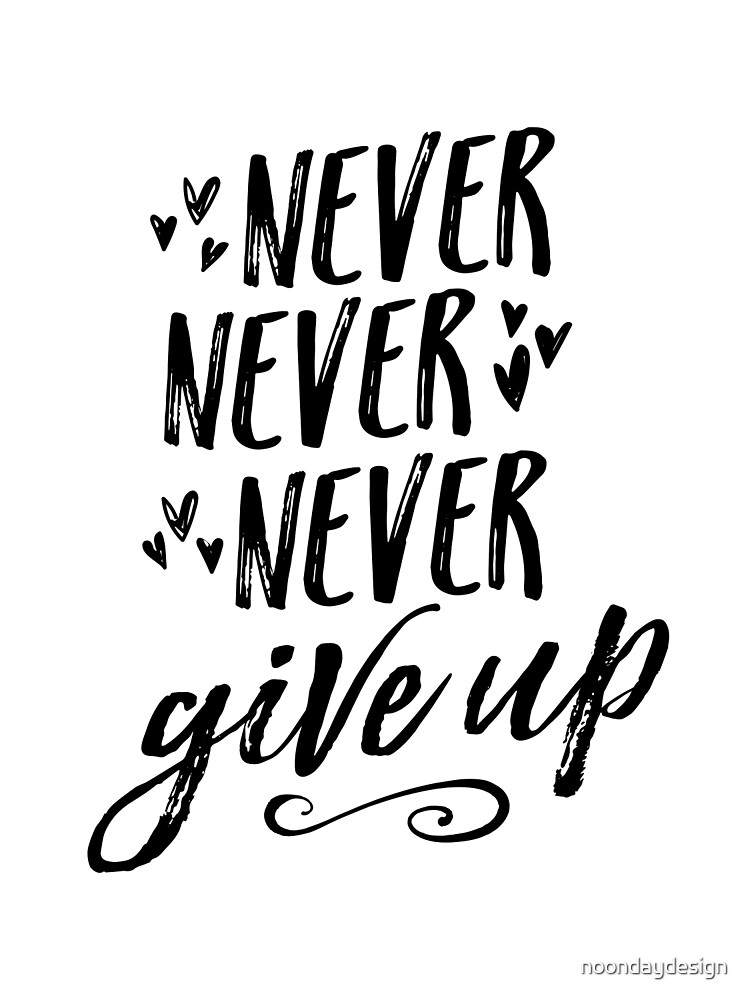 Never Never Never Give Up Greeting Card By Noondaydesign Redbubble