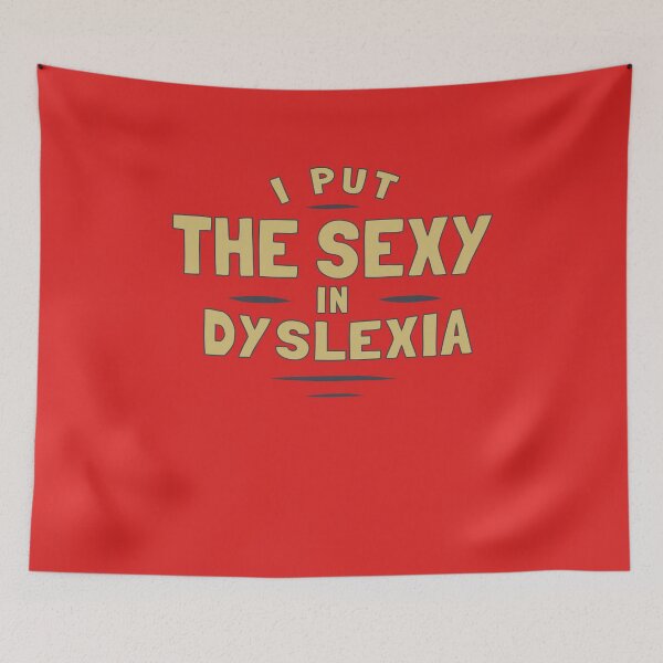 Item preview, I Put The Sexy In Dyslexia designed and sold by Yipptee Shirts.