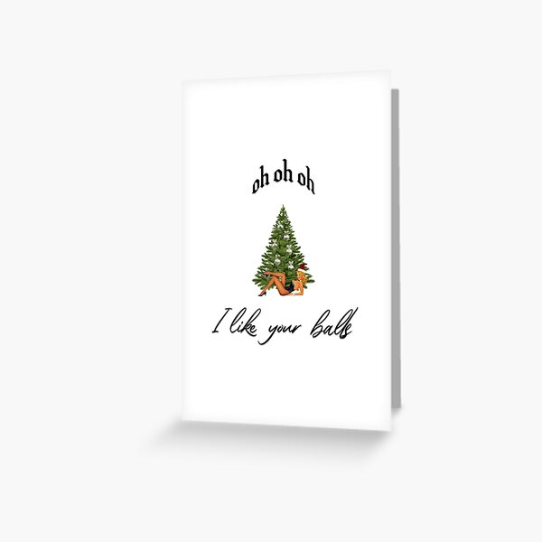 Naughty Christmas Special - Oh Oh Oh - I Like your Balls - Sexy Pinup Ms Claus & Decorated Xmas Tree Greeting Card