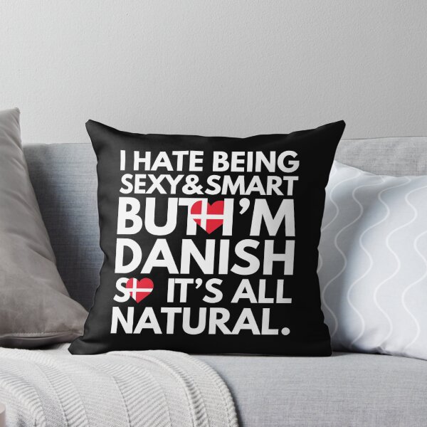 Item preview, Hate Being Sexy and Smart, But I am Danish, It is All Natural.  designed and sold by elhefe.