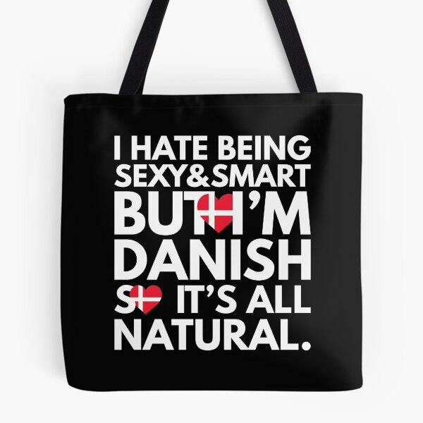 Item preview, Hate Being Sexy and Smart, But I am Danish, It is All Natural.  designed and sold by elhefe.