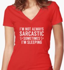 I'm Not Always Sarcastic Women's Fitted V-Neck T-Shirt