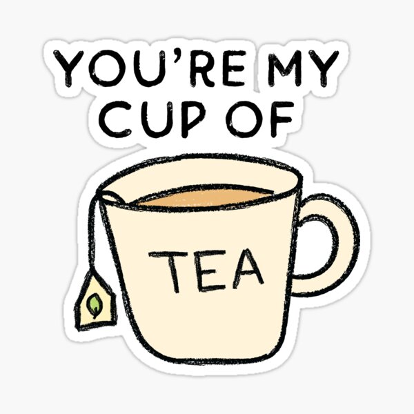 Item preview, You're my cup of tea designed and sold by trajeado14.