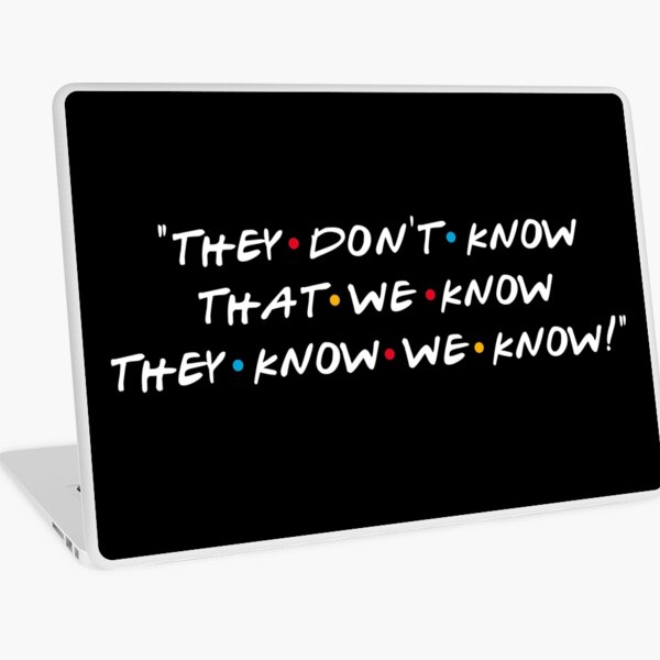 They don't know that we know they know we know! Laptop Skin