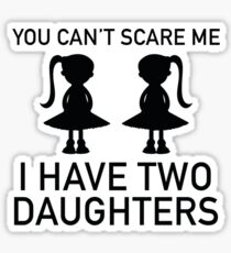 I Have Two Daughters Sticker