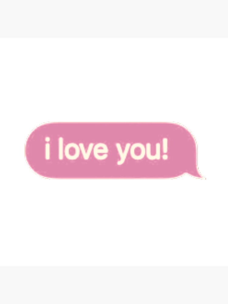 pink “i love you!” text message \