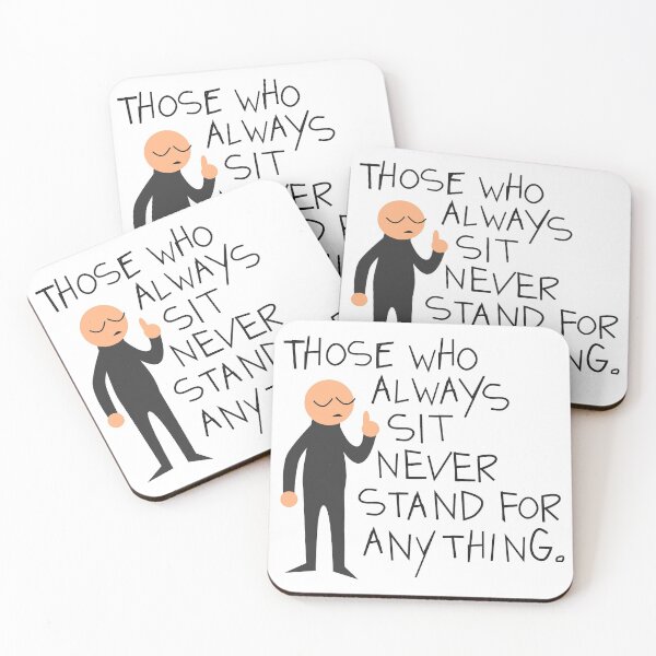 Item preview, Those Who Always Sit Never Stand For Anything designed and sold by Jon Mardin.