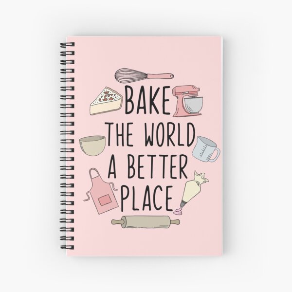 Bake the world a better place Spiral Notebook