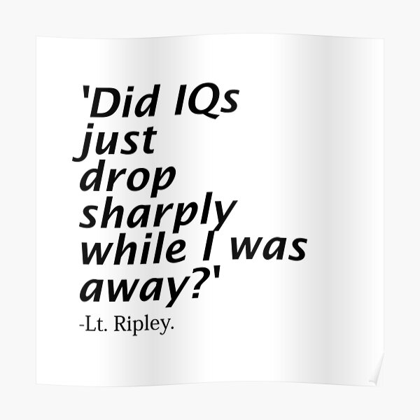 Poster Ripley Citation Des Etrangers Le Qi A T Il Simplement Chute En Mon Absence Par Azule1 Redbubble Poster Ripley Citation Des Etrangers Le Qi A T Il Simplement Chute En Mon Absence Par Azule1 Redbubble