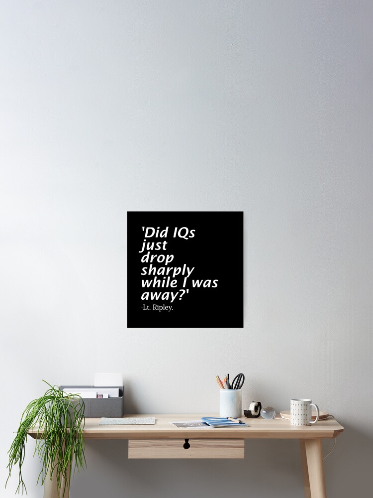 Poster Ripley Citation Des Etrangers Le Qi A T Il Simplement Chute En Mon Absence Par Azule1 Redbubble Poster Ripley Citation Des Etrangers Le Qi A T Il Simplement Chute En Mon Absence Par Azule1 Redbubble