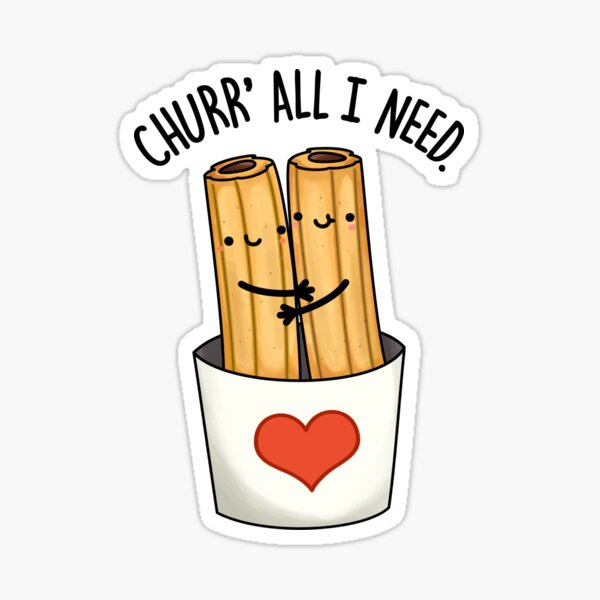 Churr All I Need Funny Churros Puns Sticker