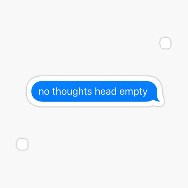 No thoughts head empty Sticker