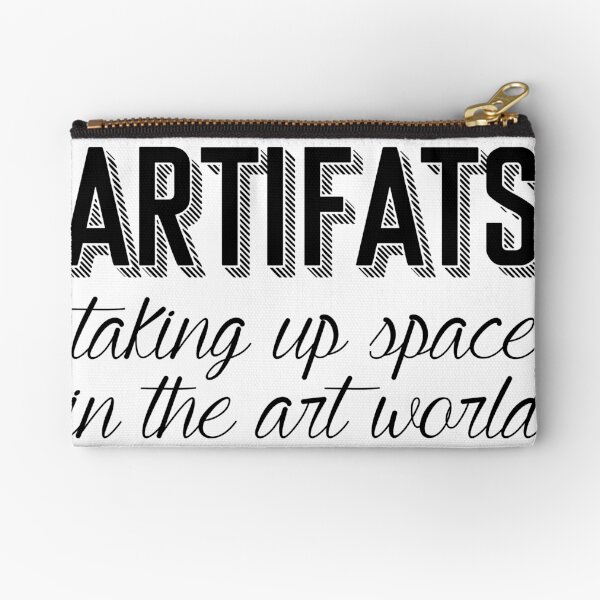 Artifats: Taking Up Space in the Art World Zipper Pouch