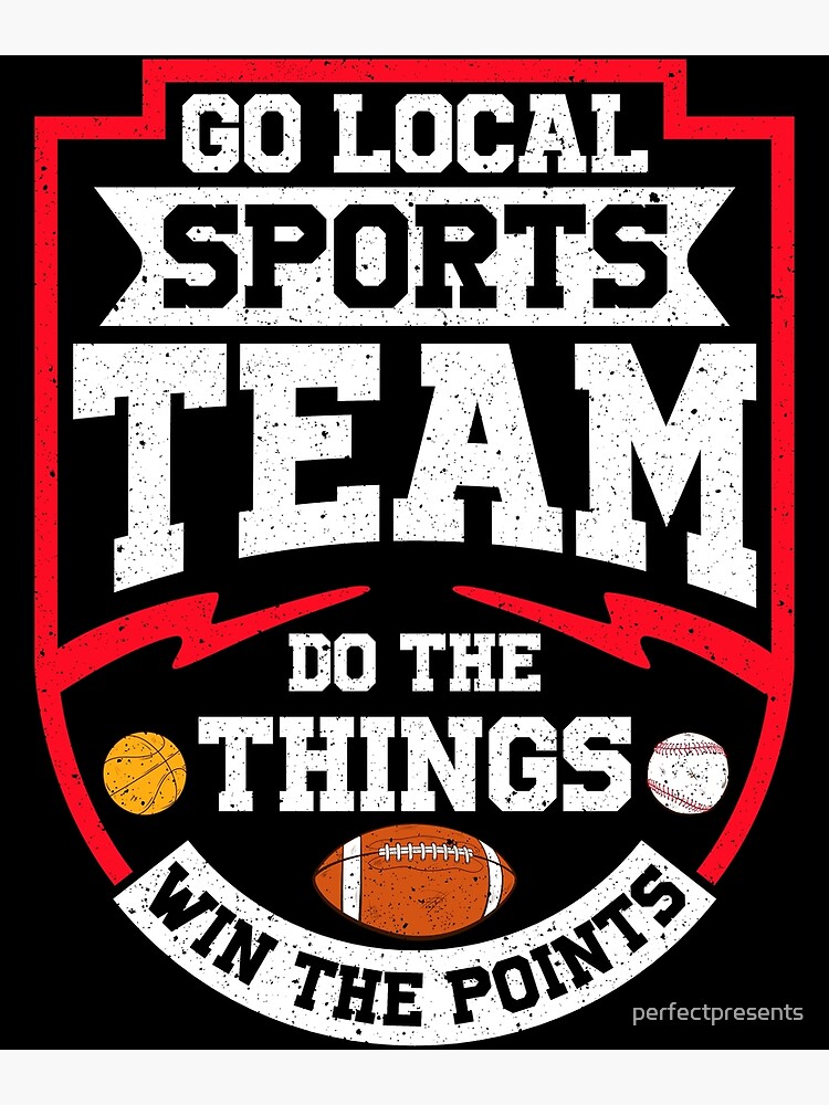 Go Local Sports Team Do The Things Win The Points | Greeting Card